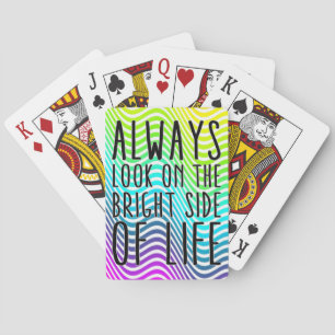Kijk altijd naar de heldere kant van het leven pokerkaarten