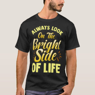 Kijk altijd naar de helderheid van de levenskwalit t-shirt