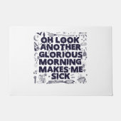 Kijk, een andere glorieuze ochtend maakt me ziek deurmat (Voorkant)