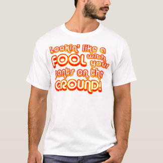 Kijk eens als een gek met je pants op de grond. t-shirt