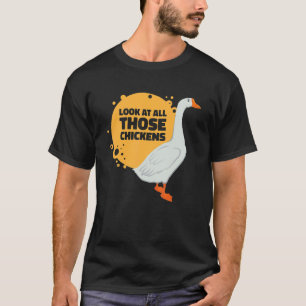 Kijk eens naar al die kippen ganzen boerderij dier t-shirt