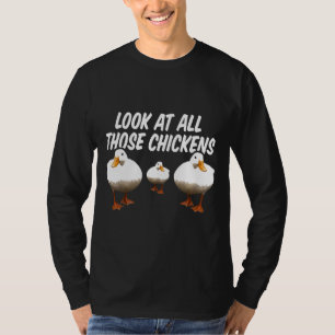 Kijk eens naar al die kippen, grappige goose Duck T-shirt