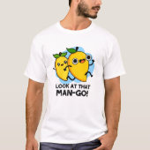 Kijk eens naar dat Man-go Funny Fruit Pun T-shirt (Voorkant)