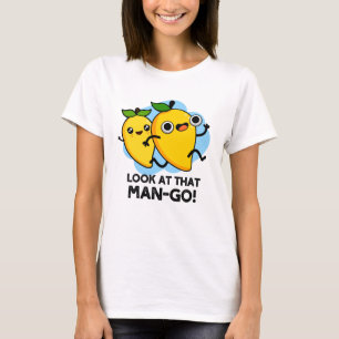Kijk eens naar dat Man-go Funny Fruit Pun T-shirt