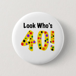 Kijk eens wie 40 is ronde button 5,7 cm