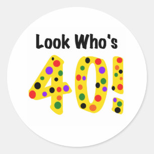 Kijk eens wie 40 is ronde sticker