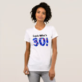 Kijk eens wie er 30 is t-shirt (Voorkant volledig)