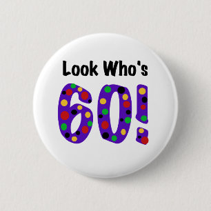 Kijk eens wie er 60 zijn ronde button 5,7 cm