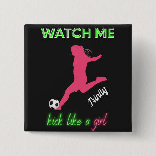 Kijk hoe ik als een meisje schop Voetbal Vierkante Button 5,1 Cm