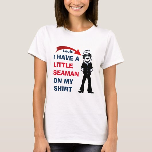 KIJK! IK HEB EEN KLEINE SEAMAN OP MIJN SHIRT CUTE (Voorkant)