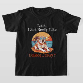Kijk, ik hou echt van Bulldog, oké? T-shirt