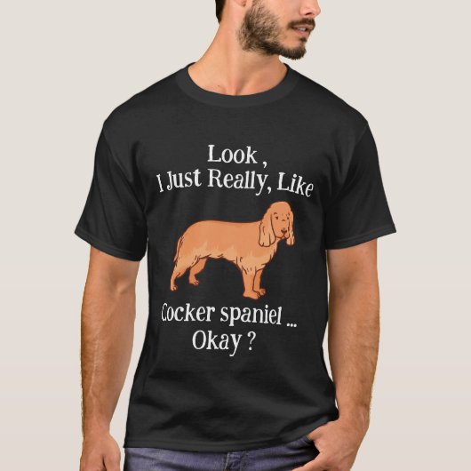 Kijk, ik hou echt van Cocker Spaniel, oké? T-shirt (Voorkant)