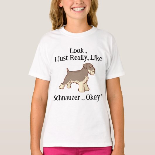 Kijk, ik vind Schnauzer echt leuk, oké? T-shirt (Voorkant)