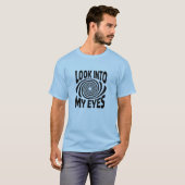 Kijk In Mijn Ogen Grappige Hypnose T-Shirt (Voorkant volledig)