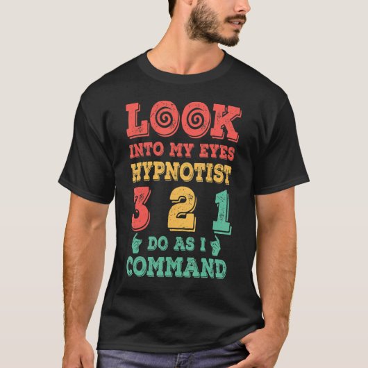 Kijk in mijn ogen Professional Hypnotist Hypnosis T-shirt (Voorkant)