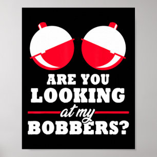 Kijk je naar mijn dobbers? Grappige viscadeaus  Poster