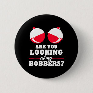 Kijk je naar mijn dobbers Grappige viscadeaus  Ronde Button 5,7 Cm