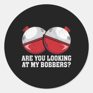 Kijk je naar mijn dobbers Grappige vishoezen voor Ronde Sticker