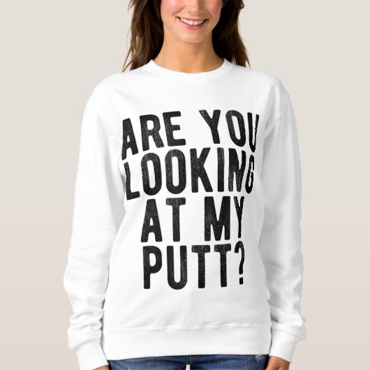 Kijk je naar mijn Putt Funny Golf Golfing T-shirt (Voorkant)