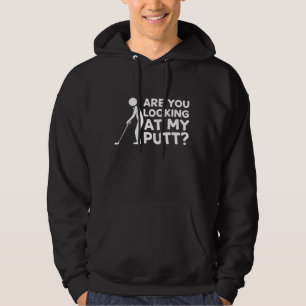 Kijk Je Naar Mijn Putt Golfende Liefhebber Golf Ca Hoodie