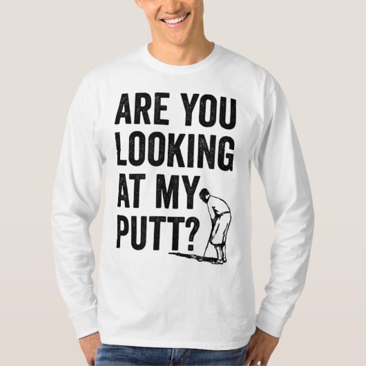 Kijk je naar mijn Putt Grappige Golf Pun Golfer G T-shirt (Voorkant)