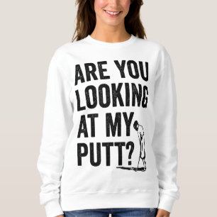 Kijk je naar mijn Putt Grappige Golf Pun Golfer G Trui