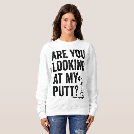 Kijk je naar mijn Putt Grappige Golf Pun Golfer G Trui (Voorkant volledig)