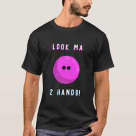 "Kijk Ma 2 Handen!" Tweehandige bowlingbal T-shirt