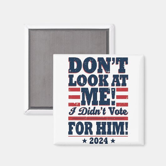 Kijk me niet aan, ik heb niet op hem gestemd 2024 magneet (Voorkant / Achterkant)