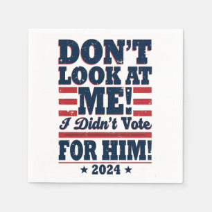 Kijk me niet aan, ik heb niet op hem gestemd 2024 servet