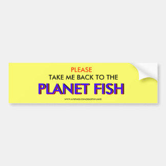 KIJK ME TERUG NAAR DE , PLANEET VIS, PLA.. BUMPERSTICKER