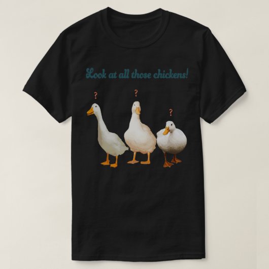 Kijk naar al die kippen 1 t-shirt (Design voorkant)