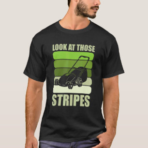Kijk naar die strepen gazon gras tuinman voor een t-shirt