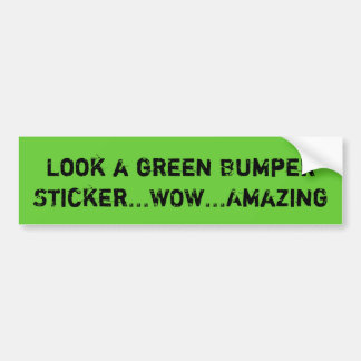 Kijk naar een groene Bumpersticker...WOW...verbluf Bumpersticker