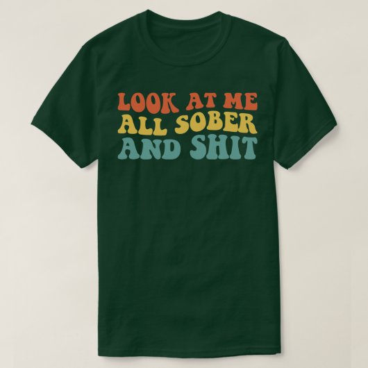 Kijk naar me allemaal nuchter en IV herstel soberh T-shirt (Design voorkant)