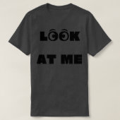 kijk naar me t-shirt (Design voorkant)