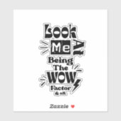 Kijk naar mij, ik ben een Wow-factor & alles Sticker (Vel)