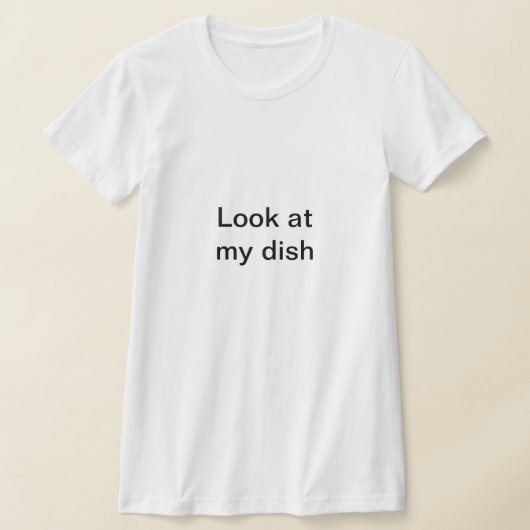 Kijk naar mijn gerecht - grappig sexy t-shirt (Laagn)