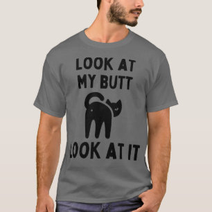 Kijk naar mijn kont Kijk ernaar T-shirt