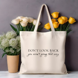 Kijk Niet Achterom Je Gaat Die Kant Niet Op Citaat Tote Bag