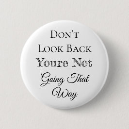 Kijk niet achterom | Je gaat niet die kant op Ronde Button 5,7 Cm