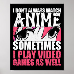 Kijk niet altijd naar anime, speel soms videogames poster