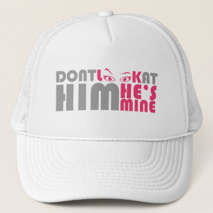 Kijk niet naar hem, hij is van mij trucker pet