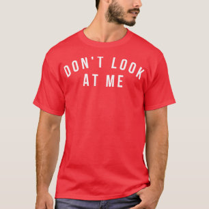 Kijk niet naar me grappige sarcastische asociale i t-shirt