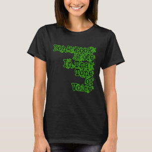 Kijk niet naar me in die toon van stem t-shirt