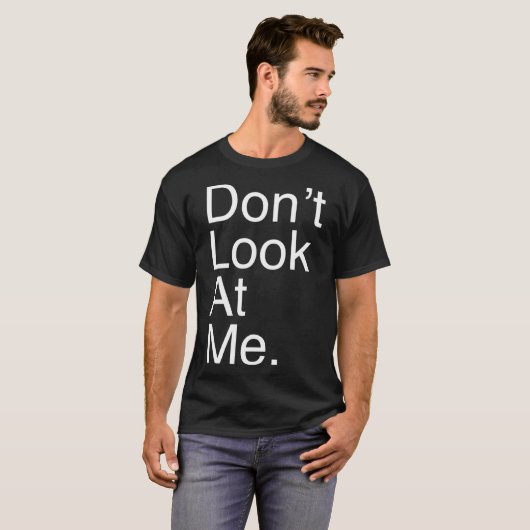 Kijk niet naar me T-shirt grappige T voor introver (Voorkant volledig)