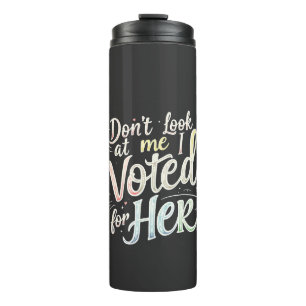 Kijk niet naar mij Ik heb op haar gestemd Kamala H Thermosbeker