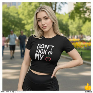 Kijk Niet Naar Mijn Perzik Grappige Slogan Streetw T-shirt
