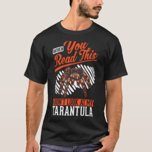 Kijk niet naar mijn Tarantula als je dit leest T-shirt
