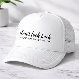 Kijk niet om | Moderne Opbeurende Positieve Spreuk Trucker Pet